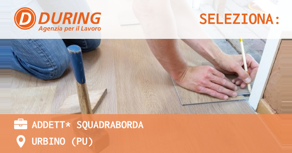 OFFERTA LAVORO - Addett* Squadraborda - URBINO (PU)