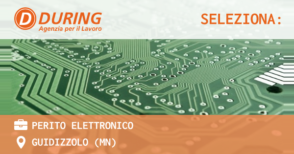 OFFERTA LAVORO - PERITO ELETTRONICO - GUIDIZZOLO (MN)