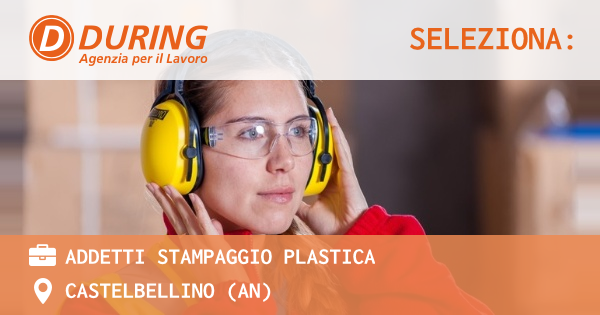 OFFERTA LAVORO - ADDETTI STAMPAGGIO PLASTICA - CASTELBELLINO (AN)