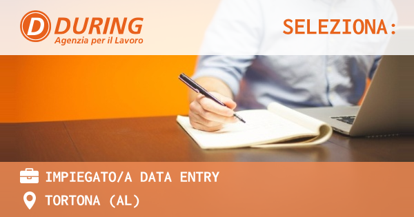 OFFERTA LAVORO - IMPIEGATOA DATA ENTRY - TORTONA (AL)