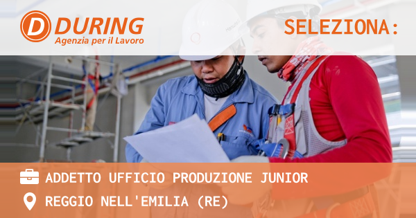 OFFERTA LAVORO - Addetto ufficio produzione Junior - REGGIO NELL'EMILIA (RE)