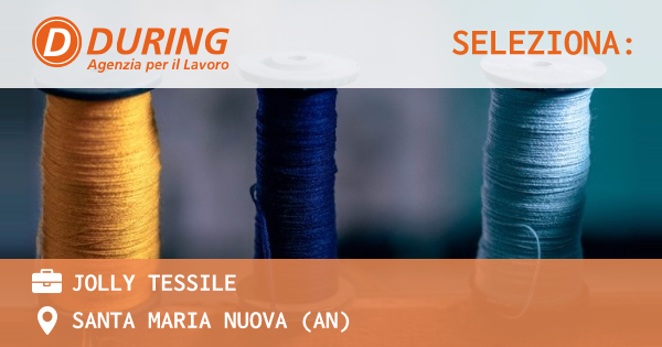 OFFERTA LAVORO - JOLLY TESSILE - SANTA MARIA NUOVA (AN)
