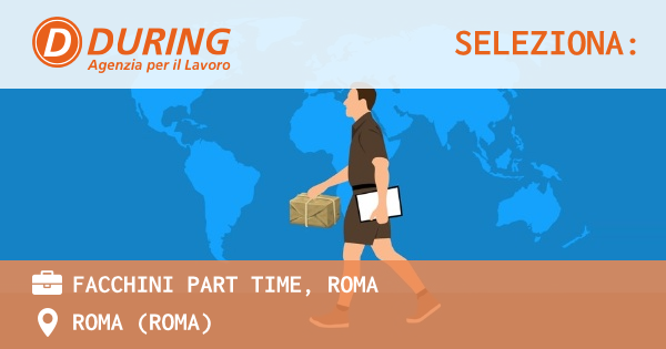 OFFERTA LAVORO - FACCHINI PART TIME, ROMA - ROMA (Roma)