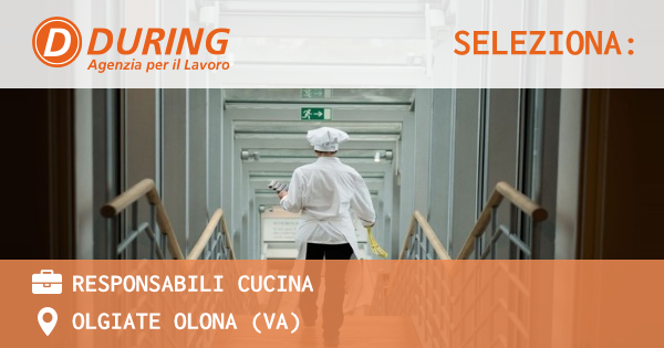 OFFERTA LAVORO - RESPONSABILI CUCINA - OLGIATE OLONA (VA)