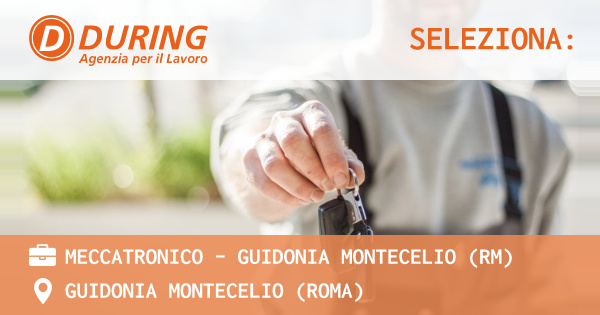 OFFERTA LAVORO - MECCATRONICO - GUIDONIA MONTECELIO (RM) - GUIDONIA MONTECELIO (Roma)