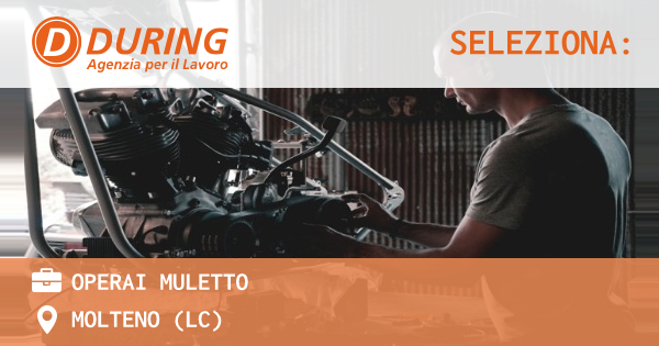 OFFERTA LAVORO - operai muletto - MOLTENO (LC)