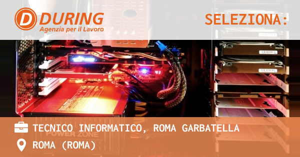 OFFERTA LAVORO - TECNICO INFORMATICO, ROMA GARBATELLA - ROMA (Roma)