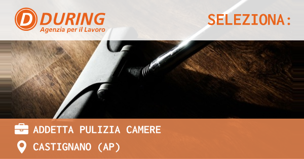 OFFERTA LAVORO - ADDETTA PULIZIA CAMERE - CASTIGNANO (AP)
