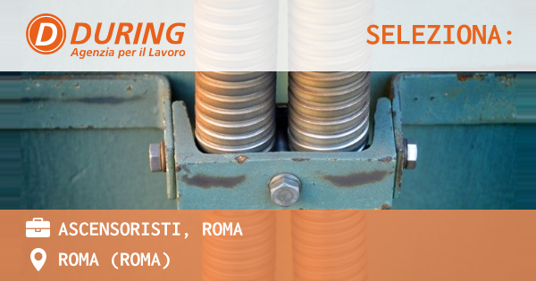 OFFERTA LAVORO - ASCENSORISTI, ROMA - ROMA (Roma)