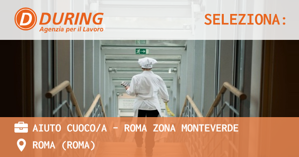 OFFERTA LAVORO - AIUTO CUOCOA – ROMA ZONA MONTEVERDE - ROMA (Roma)