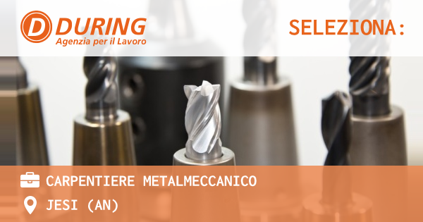OFFERTA LAVORO - CARPENTIERE METALMECCANICO - JESI (AN)