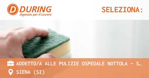OFFERTA LAVORO - ADDETTOA ALLE PULIZIE OSPEDALE NOTTOLA - SIENA - SIENA (SI)