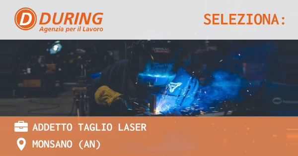 OFFERTA LAVORO - ADDETTO TAGLIO LASER - MONSANO (AN)