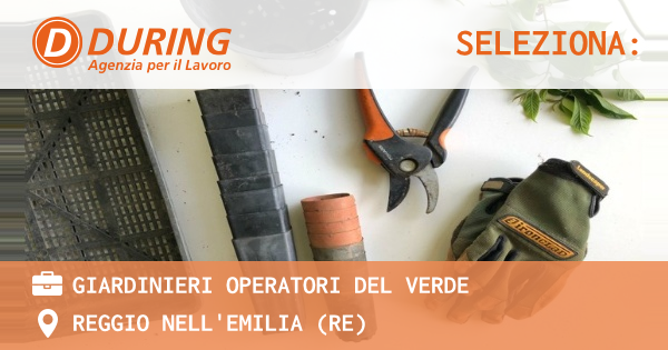 OFFERTA LAVORO - GIARDINIERI OPERATORI DEL VERDE - REGGIO NELL'EMILIA (RE)