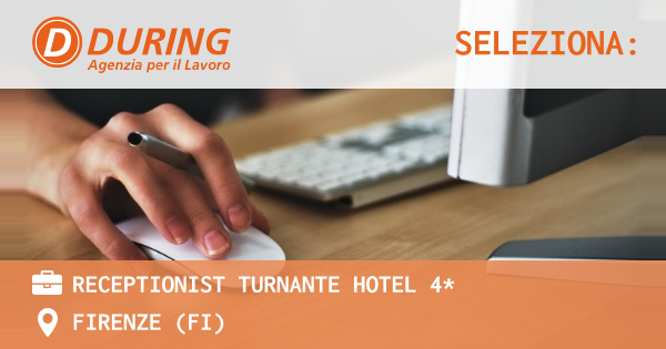 OFFERTA LAVORO - RECEPTIONIST TURNANTE HOTEL 4* - FIRENZE (FI)