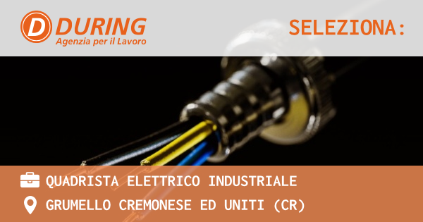 OFFERTA LAVORO - UNUNA QUADRISTA ELETTRICO INDUSTRIALE - CREMONA (CR)