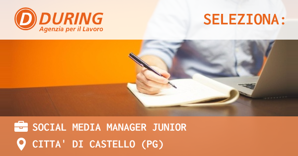 OFFERTA LAVORO - SOCIAL MEDIA MANAGER JUNIOR - CITTA' DI CASTELLO (PG)