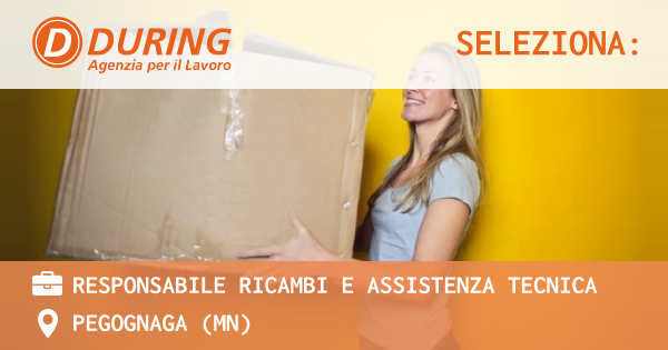 OFFERTA LAVORO - RESPONSABILE RICAMBI E ASSISTENZA TECNICA - PEGOGNAGA (MN)