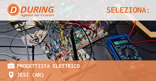 OFFERTA LAVORO - PROGETTISTA ELETTRICO - JESI (AN)