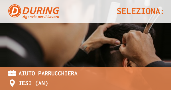 OFFERTA LAVORO - AIUTO PARRUCCHIERA - JESI (AN)