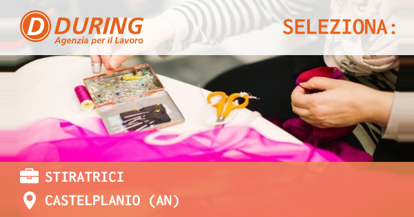 OFFERTA LAVORO - STIRATRICI - CASTELPLANIO (AN)