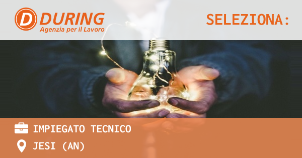 OFFERTA LAVORO - IMPIEGATO TECNICO - JESI (AN)