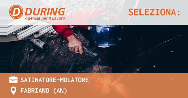 OFFERTA LAVORO - SATINATORE-MOLATORE - FABRIANO (AN)