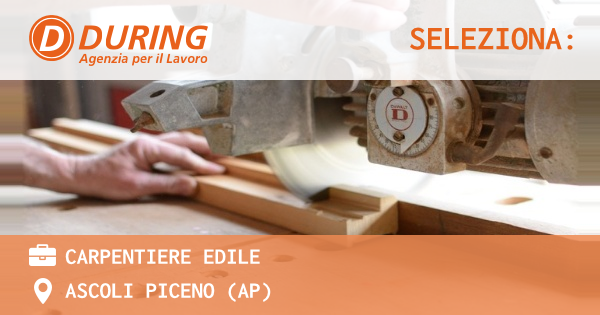 OFFERTA LAVORO - CARPENTIERE EDILE - ASCOLI PICENO (AP)