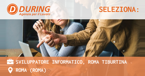 OFFERTA LAVORO - SVILUPPATORE INFORMATICO, ROMA TIBURTINA - ROMA (Roma)