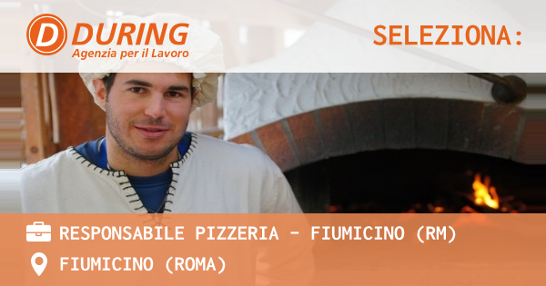 OFFERTA LAVORO - RESPONSABILE PIZZERIA – FIUMICINO (RM) - FIUMICINO (Roma)