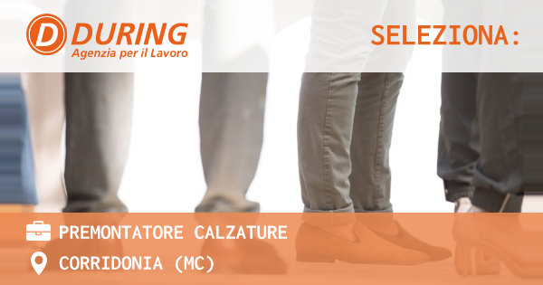 OFFERTA LAVORO - PREMONTATORE CALZATURE - CORRIDONIA (MC)