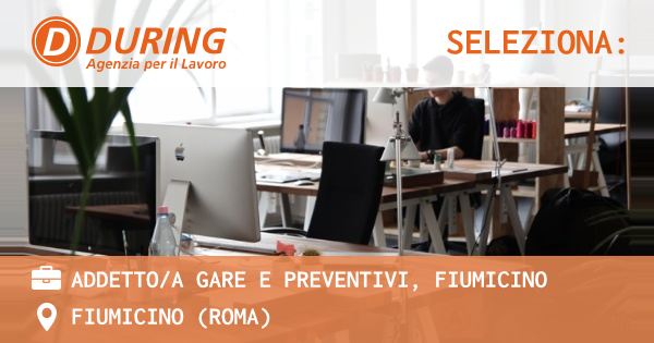 OFFERTA LAVORO - ADDETTOA GARE E PREVENTIVI, FIUMICINO - FIUMICINO (Roma)