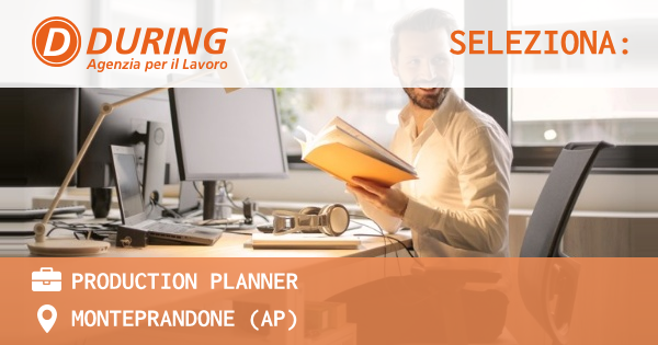 OFFERTA LAVORO - PRODUCTION PLANNER - MONTEPRANDONE (AP)