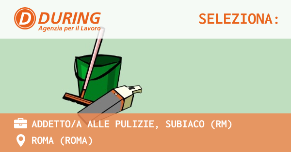 OFFERTA LAVORO - ADDETTOA ALLE PULIZIE, SUBIACO (RM) - ROMA (Roma)
