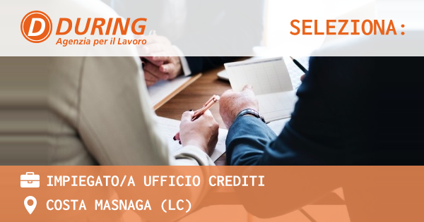 OFFERTA LAVORO - IMPIEGATOA UFFICIO CREDITI - COSTA MASNAGA (LC)