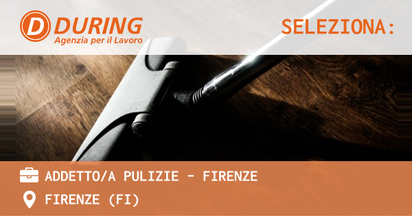 OFFERTA LAVORO - ADDETTOA PULIZIE - FIRENZE - FIRENZE (FI)