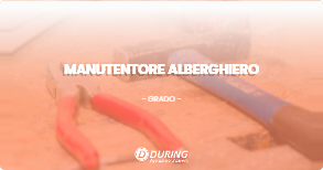 OFFERTA LAVORO - Manutentore alberghiero - GRADO (GO)