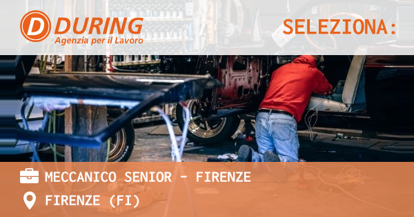 OFFERTA LAVORO - MECCANICO SENIOR - FIRENZE - FIRENZE (FI)