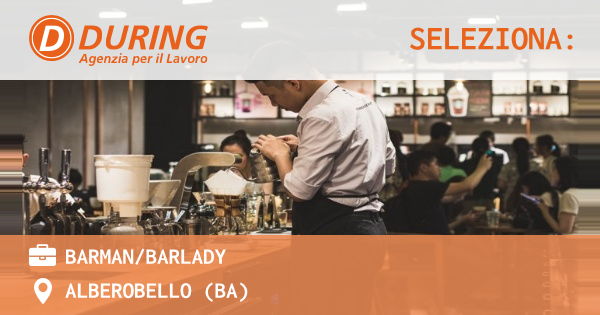 OFFERTA LAVORO - BARMANBARLADY - ALBEROBELLO (BA)