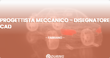 OFFERTA LAVORO - PROGETTISTA MECCANICO - DISEGNATORE CAD - FABRIANO (AN)