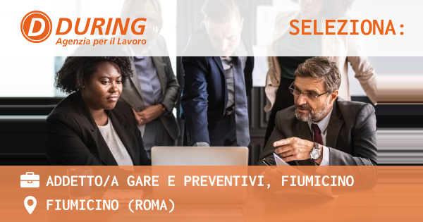 OFFERTA LAVORO - ADDETTOA GARE E PREVENTIVI, FIUMICINO - FIUMICINO (Roma)