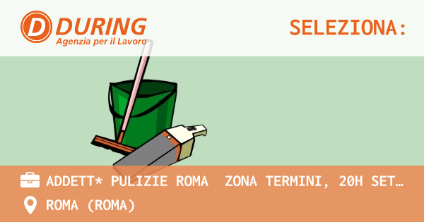 OFFERTA LAVORO - ADDETT* PULIZIE ROMA  ZONA TERMINI, 20H SETTIMANALI - ROMA (Roma)