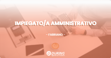 OFFERTA LAVORO - IMPIEGATOA AMMINISTRATIVO - FABRIANO (AN)