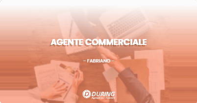 OFFERTA LAVORO - AGENTE COMMERCIALE - FABRIANO (AN)