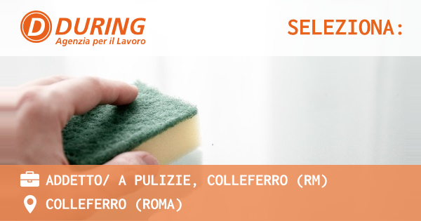 OFFERTA LAVORO - ADDETTO A PULIZIE, COLLEFERRO (RM) - COLLEFERRO (Roma)