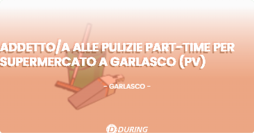 OFFERTA LAVORO - Addettoa alle Pulizie Part-Time per Supermercato a Garlasco (PV) - GARLASCO (PV)
