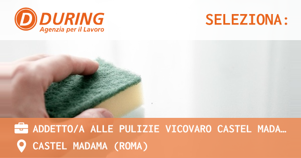 OFFERTA LAVORO - ADDETTOA ALLE PULIZIE VICOVARO CASTEL MADAMA. - CASTEL MADAMA (Roma)