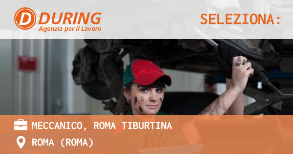 OFFERTA LAVORO - MECCANICO, ROMA TIBURTINA - ROMA (Roma)