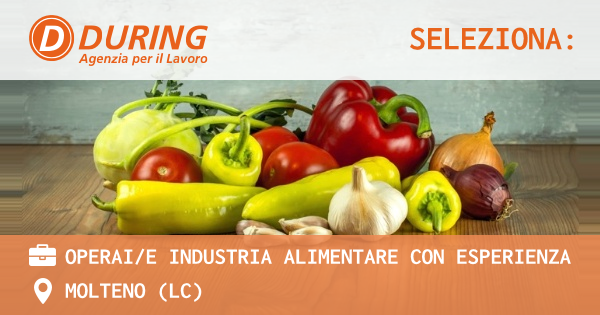 OFFERTA LAVORO - OPERAIE INDUSTRIA ALIMENTARE CON ESPERIENZA - MOLTENO (LC)