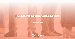 OFFERTA LAVORO - PREMONTATORE CALZATURE - CORRIDONIA (MC)